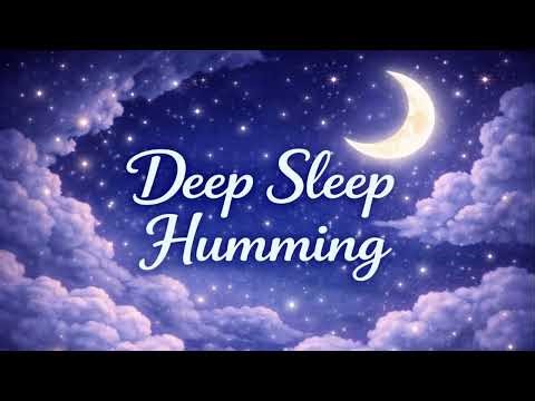 Deep Sleep Baby Music 💤 Soft Humming Lullaby 🌙 Calm Night Sounds for Babies