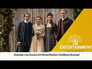 Outlander Cast Reunites for Richard Rankin's Wedding in Scotland