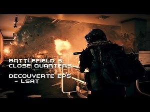 BF3: Decouverte Armes Close Quarters Ep5: LSAT