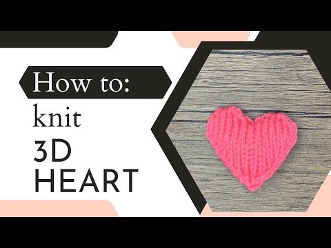 How to knit a 3d heart | Detailed and Step by step instructions | Short DPN double pointed needles