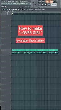 How to make “LOVER GIRL” by Megan Thee Stallion in FL Studio