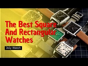 The Best Square And Rectangular Watches Today