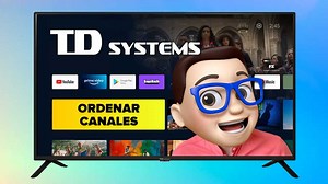 Cómo Ordenar Canales en TD SYSTEMS Smart TV - Android TV