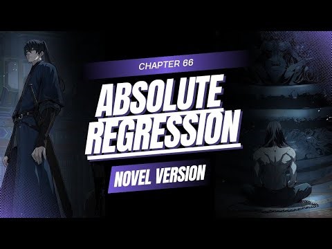 Absolute Regression Chapter 66 Novel Version - Manhwa Recap