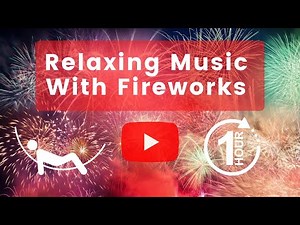 Relaxing Music With Fireworks ♬♫ 🎹