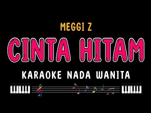 CINTA HITAM - Karaoke Nada Wanita [ MEGGI Z ]