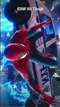 Người Nhện Giải Cứu Thế Giới - Spider Man | EDM Võ Thuật