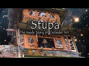 Stupa - The Inside Story of Outsider Art (full documentary)