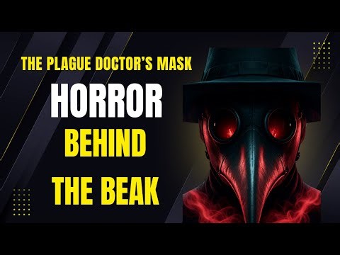 The Plague Doctor’s Mask: Horror Behind the Beak