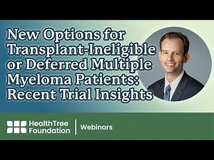 New Options for Transplant-Ineligible or Deferred Multiple Myeloma Patients: Recent Trial Insights