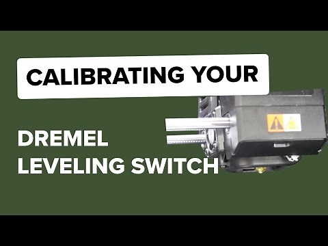 Dremel Digilab 3D45 - Leveling Switch Calibration