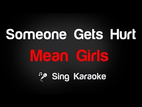 Mean Girls - Someone Gets Hurt Karaoke Lyrics