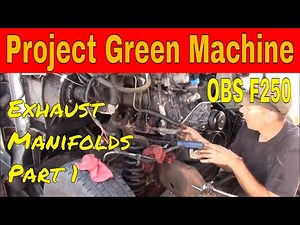 Exhaust Manifold Replacement Part 1: Project Green Machine 1995 F250