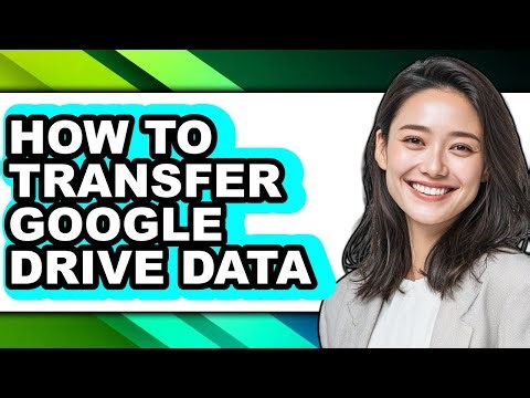 How to Transfer Google Drive Data - Step by Step