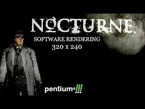 Nocturne (software mode 320x240): How it runs on a 1999 PC — Pentium III 500 MHz / Matrox G400 / EAX