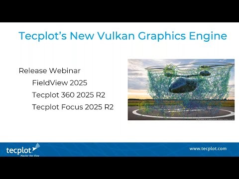 Experience 3x to 400x Faster Graphics: Tecplot’s New Vulkan Graphics Engine