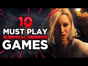 The 10 Best Survival Horror Games You Must Play