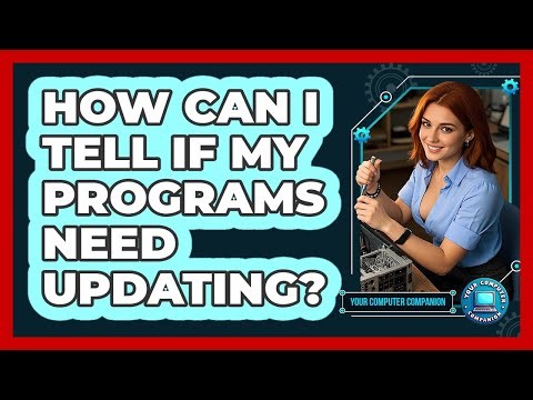 How Can I Tell If My Programs Need Updating?