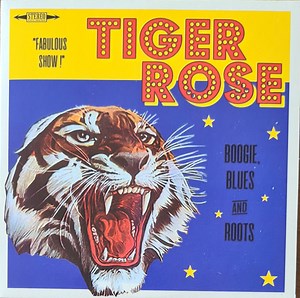 Tiger Rose - Boogie, Blues And Roots