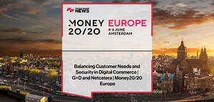 Balancing Customer Needs and Security in Digital Commerce | G D and Netcetera | Money20/20 Europe