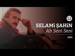 Selami Şahin - Ah Seni Seni (Official Audio)