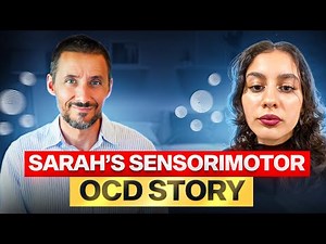Sensorimotor OCD: Sarah’s Story of Swallowing, Blinking & Letting Go