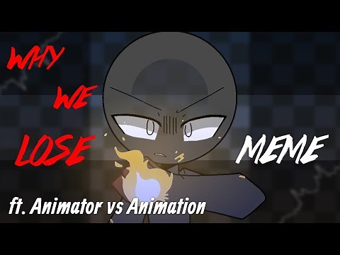 Why We Lose Meme REMAKE 🔘 || Animator vs Animation