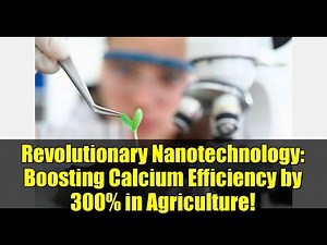 Revolutionary Nanotechnology: Boosting Calcium Efficiency by 300% in Agriculture!