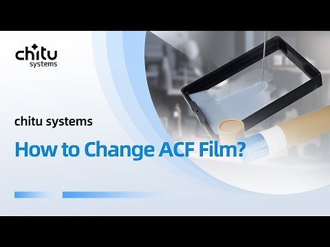 How to replace the Chitu Systems ACF Film?
