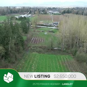 FOR SALE $2,650,000 25770 Fraser Highway, Langley BC Land Only 4.53...