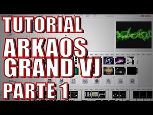 TUTORIAL ARKAOS GRAND VJ parte 1