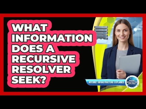 What Information Does a Recursive Resolver Seek?