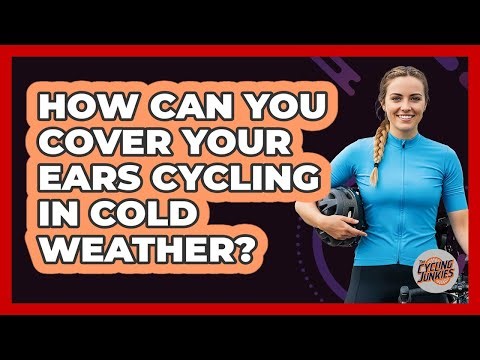 How Can You Cover Your Ears Cycling In Cold Weather?