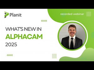 Alphacam 2025 – New Features Overview