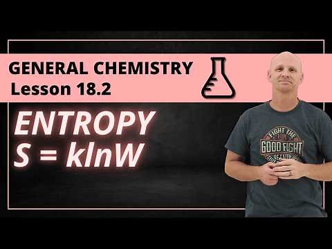 Entropy, Microstates, and the Sign of ΔS | 18.2 General Chemistry