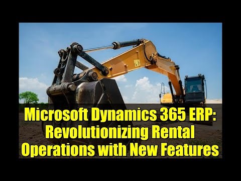 Microsoft Dynamics 365 ERP: Revolutionizing Rental Operations with New Features