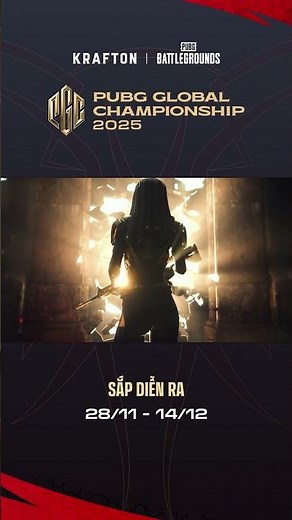 PUBG GLOBAL CHAMPIONSHIP 2025 (28/11 - 14/12)