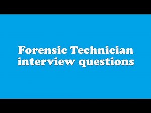Forensic Technician interview questions