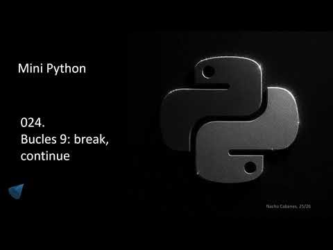 Mini Python 024 - Bucles 9: break, continue