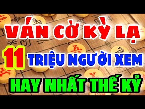 Ván cờ có gì ĐẶC BIỆT thu hút 11 TRIỆU NGƯỜI XEM. Khủng khiếp. Cờ Tướng Hay