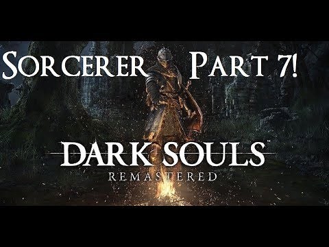 Dark Souls Remastered - The Ultimate Sorcerer's Guide Part 7!