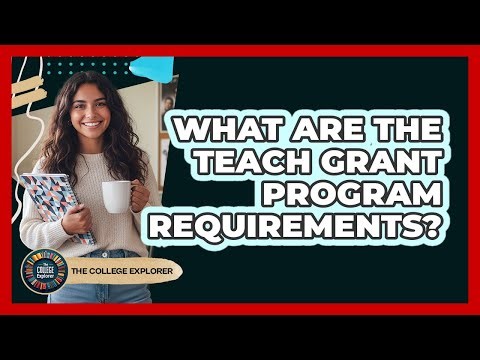 What Are The TEACH Grant Program Requirements?