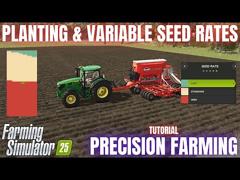 SEEDING, PLANTING & VARIABLE SEED RATE - Precision Farming Guide - Farming Simulator 25
