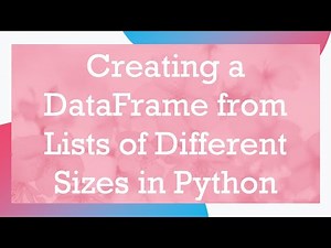 Creating a DataFrame from Lists of Different Sizes in Python