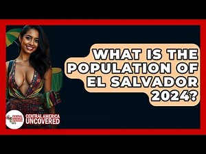What Is The Population Of El Salvador 2024? - Central America Uncovered