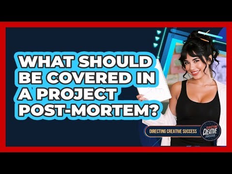 What Should Be Covered In A Project Post-Mortem?