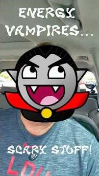 Energy Vampires (Suck The Life Out Of Us!)