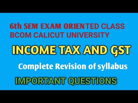 INCOME TAX & GST IMPORTANT QUESTIONS REVISION OF COMPLETE SYLLABUS 6th SEM BCOM CALICUT UNIVERSITY