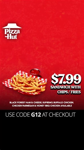 Your choice of sandwich fries/chips for $7.99—just use code G12! 🥪🍟 | Pizza Hut