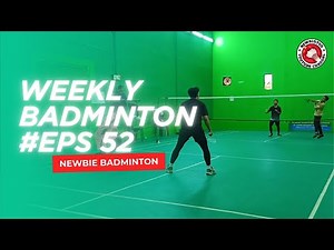 Weekly Badminton [Eps 52] - Smash! | Newbie Badminton Highlights